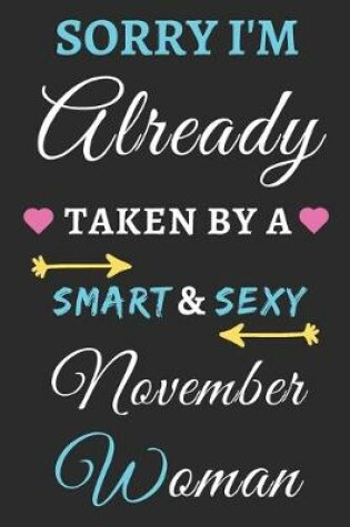 Cover of Sorry I'm already Taken by a Smart & Sexy November Woman