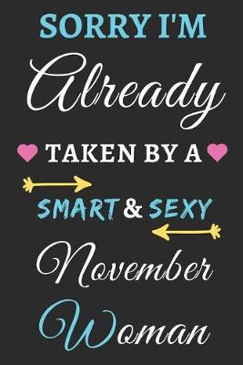 Book cover for Sorry I'm already Taken by a Smart & Sexy November Woman