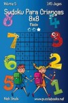 Book cover for Sudoku Para Crianças 8x8 - Médio - Volume 5 - 145 Jogos