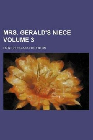 Cover of Mrs. Gerald's Niece Volume 3