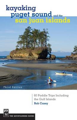 Book cover for Kayaking Puget Sound & the San Juan Islands: 60 Trips in Northwest Inland Waters, Including the Gulf Islands, 3rd Edition