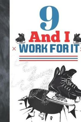 Cover of 9 And I Work For It