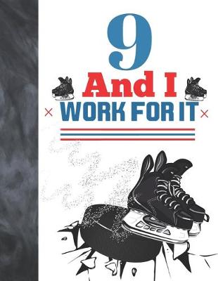 Book cover for 9 And I Work For It