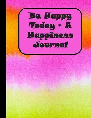 Book cover for Be Happy Today - A Happiness Journal