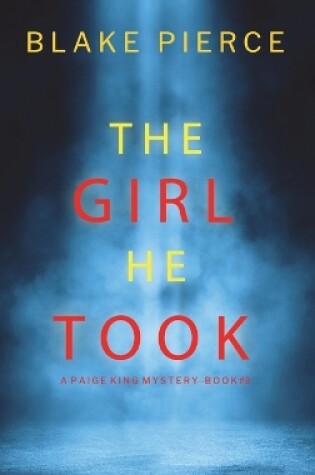 Cover of The Girl He Took (A Paige King FBI Suspense Thriller-Book 3)