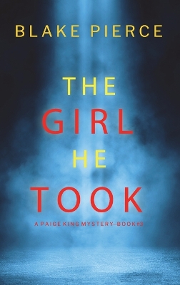Book cover for The Girl He Took (A Paige King FBI Suspense Thriller-Book 3)