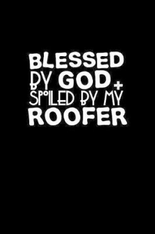 Cover of Blessed by God spoiled by my roofer
