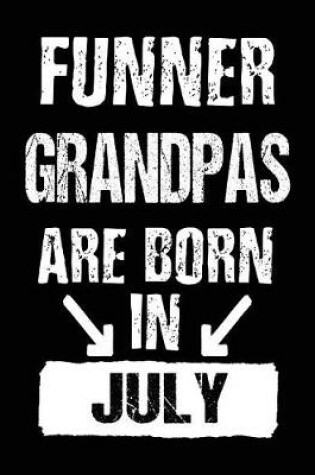 Cover of Funner Grandpas Are Born In July