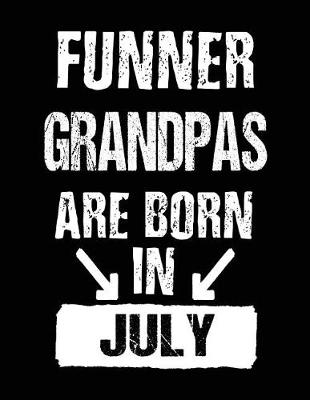 Book cover for Funner Grandpas Are Born In July