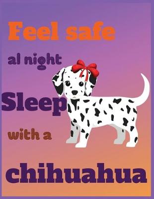 Book cover for Feel safe AL night sleep with a chihuahua