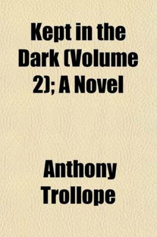 Cover of Kept in the Dark (Volume 2); A Novel