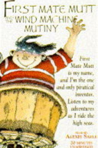 Cover of First Mate Mutt and the Wind Machine Mutiny (Being the Second Terrible Tale of the Ghastly Ghoul)