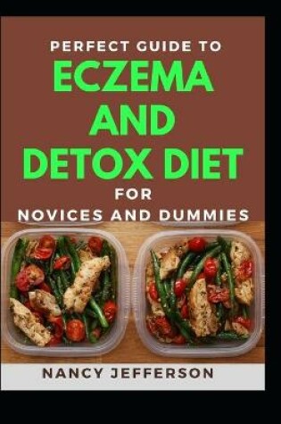 Cover of Perfect Guide To Eczema Detox Diet For Novices And Dummies