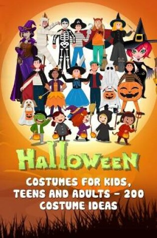 Cover of Halloween Costumes for Kids, Teens, and Adults - 200 Costume Ideas