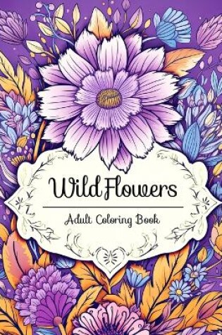 Cover of Wildflowers Adult Coloring Book