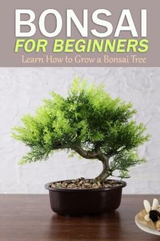 Cover of Bonsai for Beginners