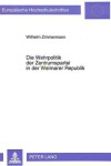 Book cover for Die Wehrpolitik Der Zentrumspartei in Der Weimarer Republik