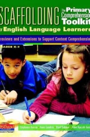 Cover of Scaffolding The Primary Comprehension Toolkit for English Language Learners