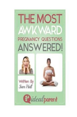 Cover of The Most Awkward Pregnancy Questions Answered!