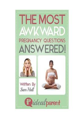 Book cover for The Most Awkward Pregnancy Questions Answered!