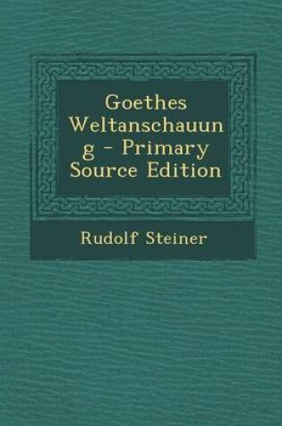 Cover of Goethes Weltanschauung - Primary Source Edition