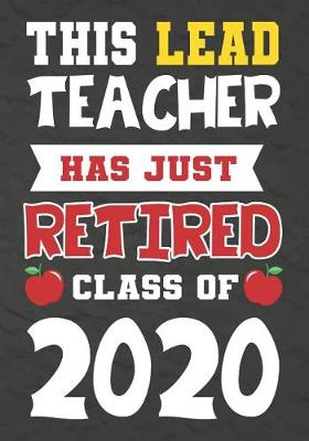 Book cover for This Lead Teacher Has Just Retired Class Of 2020