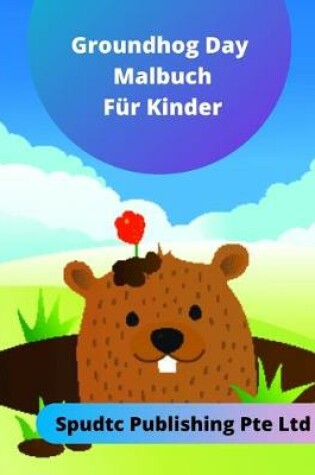 Cover of Das Groundhog Day Malbuch für Kinder