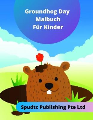 Book cover for Das Groundhog Day Malbuch für Kinder