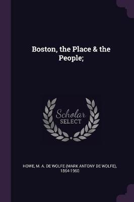 Book cover for Boston, the Place & the People;