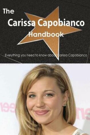 Cover of The Carissa Capobianco Handbook - Everything You Need to Know about Carissa Capobianco