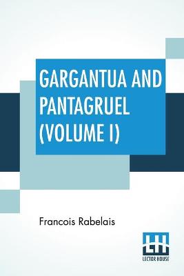 Book cover for Gargantua And Pantagruel (Volume I)