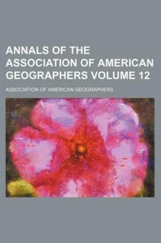 Cover of Annals of the Association of American Geographers Volume 12