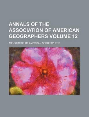 Book cover for Annals of the Association of American Geographers Volume 12