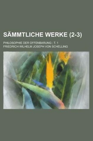 Cover of Sammtliche Werke (2-3); Philosophie Der Offenbarung T. 1