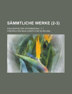 Book cover for Sammtliche Werke (2-3); Philosophie Der Offenbarung T. 1