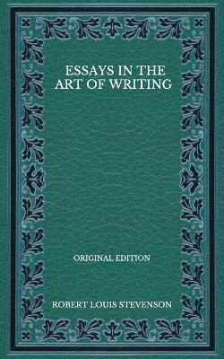 Book cover for Essays In The Art Of Writing - Original Edition