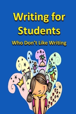 Book cover for Writing for Students Who Don't Like Writing