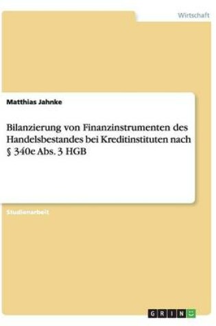 Cover of Bilanzierung von Finanzinstrumenten des Handelsbestandes bei Kreditinstituten nach  340e Abs. 3 HGB