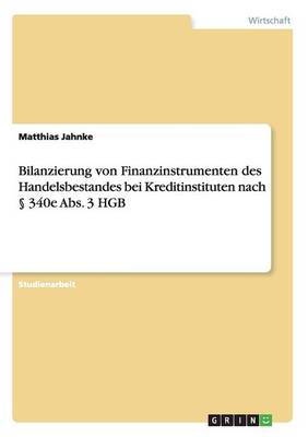 Book cover for Bilanzierung von Finanzinstrumenten des Handelsbestandes bei Kreditinstituten nach  340e Abs. 3 HGB