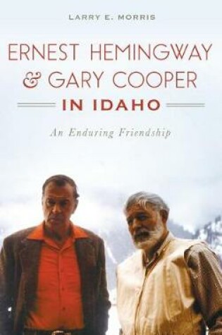 Cover of Ernest Hemingway & Gary Cooper in Idaho
