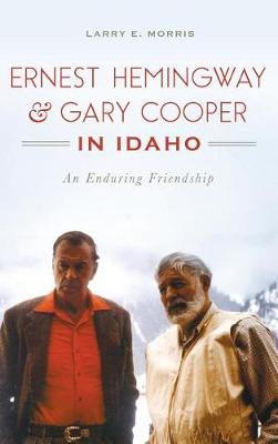 Book cover for Ernest Hemingway & Gary Cooper in Idaho
