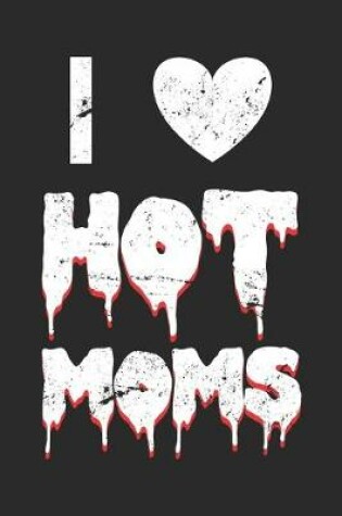 Cover of I Love Hot Moms