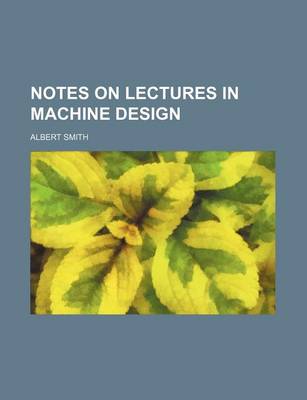 Book cover for Notes on Lectures in Machine Design