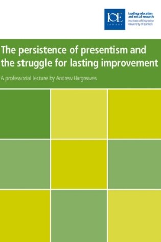 Cover of The persistence of presentism and the struggle to secure lasting educational improvement