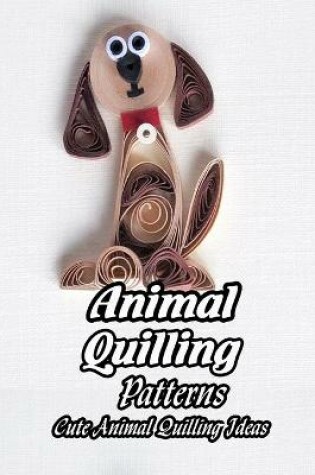 Cover of Animal Quilling Patterns