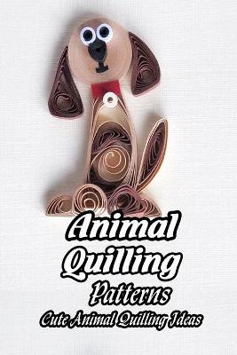 Book cover for Animal Quilling Patterns