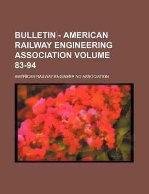 Book cover for Bulletin - American Railway Engineering Association Volume 83-94