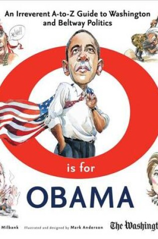 Cover of O Is for Obama: An Irreverent A-To-Z Guide to Washington and Beltway Politics