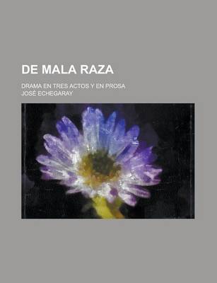 Book cover for de Mala Raza; Drama En Tres Actos y En Prosa