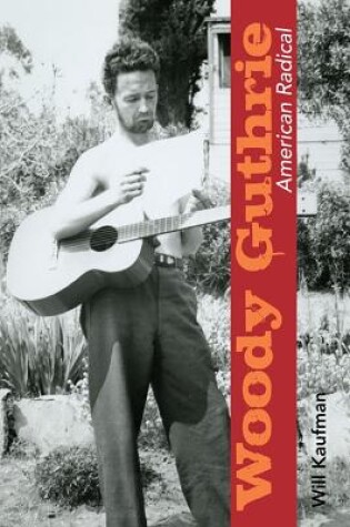 Cover of Woody Guthrie, American Radical